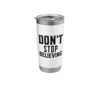 Don't Stop Believing Motivation Stainless Steel Insulated Tumbler