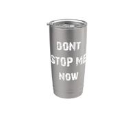 Dont Stop Me Now Stainless Steel Insulated Tumbler