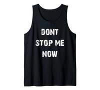 Dont Stop Me Now Tank Top