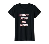 Dont Stop Me Now Tshirt T-Shirt, Women, Black, X-Small