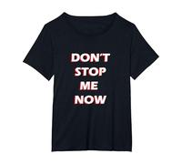 Dont Stop Me Now Tshirt T-Shirt, Women's Plus, Black, 2X