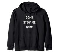 Dont Stop Me Now Zip Hoodie
