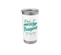 Don't Stop Praying 1 Thessalonians 5:17 Stainless Steel Insulated Tumbler