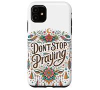 Don't Stop Praying BOHO Christian retro Case for iPhone 11