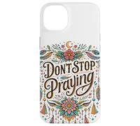 Don't Stop Praying BOHO Christian retro Case for iPhone 14 Plus