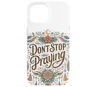 Don't Stop Praying BOHO Christian retro Case for iPhone 15