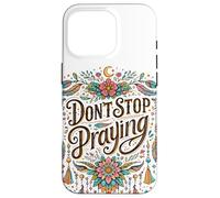 Don't Stop Praying BOHO Christian retro Case for iPhone 16 Pro