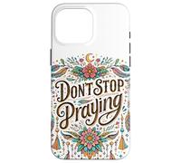 Don't Stop Praying BOHO Christian retro Case for iPhone 16 Pro Max