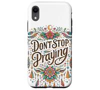 Don't Stop Praying BOHO Christian retro Case for iPhone XR