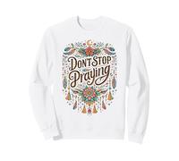 Don't Stop Praying BOHO Christian retro Sweatshirt