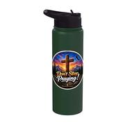 Don't Stop Praying Christian Cross Sunrise Faith Design Stainless Steel Insulated Water Bottle