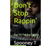 Don't Stop Rappin': Rap Till The Day You Die