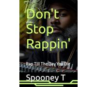 Don't Stop Rappin': Rap Till The Day You Die