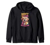 Don't Stop Retrievin' Dog Lovers Fun Puppy Vibe Zip Hoodie