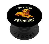 Don't Stop Retrievin Funny Saying Golden Retriever Dog Lover PopSockets Adhesive PopGrip