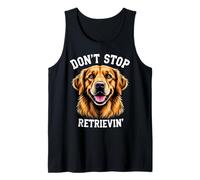 Don't Stop Retrievin' Golden Retriever Dog Lovers Tank Top