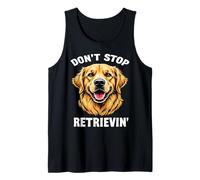 Don't Stop Retrievin' Golden Retriever Dog Owner Tank Top