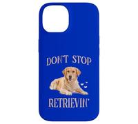 Don't Stop Retrieving - Funny Golden Retriever Owner Case for iPhone 14