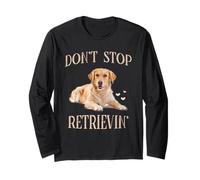 Don't Stop Retrieving - Funny Golden Retriever Owner Long Sleeve T-Shirt