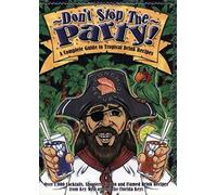 Don't Stop the Party: A Complete Guide to Tropical Drink Recipes