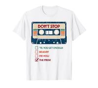 Don't Stop 'TIL You GET Enough Believin' ME Now Funny Design T-Shirt