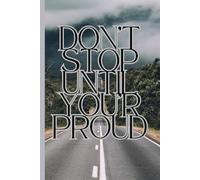 Don't Stop Until You'r Proud: Motivational Notebook With Positive Affirmations, Inspirational Journal, Lined Notebook, GET YOURS TODAY