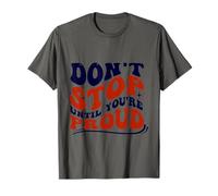 Don't Stop Until You're Proud Motivational Quote T-Shirt