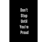 Don't Stop Until You're Proud: Positive Affirmation Motivational and Inspirational Notebook