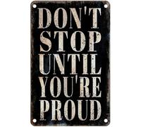 Don't Stop Until You're Proud Vintage Metal Aluminum Tin Sign Door Signs Exterior Home Cave Garage bar Country Poster Club Wall Plaque Decoration Retro Aluminum Sign 8x12 Inch