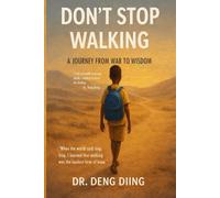 Don't Stop Walking: A Journey from War to Wisdom