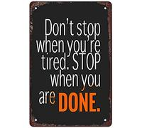 Don't Stop When You're Tired. Stop When You are Done,spirational Quotes Retro Funny Metal Sheet Signs, Wall Decoration for garage,bar,restaurant,living room,bedroom,kitchen,cafe 8×12 INCH