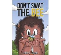 Don't Swat The Bee: Why Insects and Bugs are important: 3 (Love Bugs & Animals)