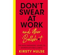 Don't Swear at Work: The Rule Breakers' Guide to Workplace Brilliance