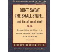 Don't Sweat the Small Stuff and It's All Small Stuff: Simple Ways to Keep the Little Things From Taking Over Your Life by Richard Carlson (2006-08-01)