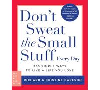 Don't Sweat the Small Stuff Every Day: 365 Simple Ways to Live a Life You Love: 2 (Day by Day)