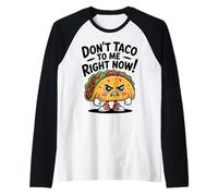 Don't Taco to Me Right Now Funny Angry Taco Cartoon Raglan Baseball Tee