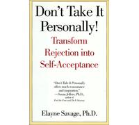 Don't Take It Personally!: Transform Rejection into Self-Acceptance