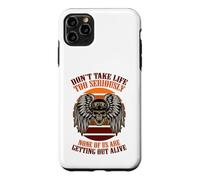 Dont take life to seriously none of us are getting out alive Case for iPhone 11 Pro Max