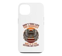 Dont take life to seriously none of us are getting out alive Case for iPhone 13