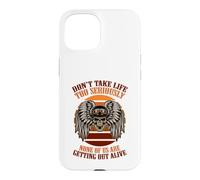 Dont take life to seriously none of us are getting out alive Case for iPhone 15