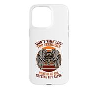 Dont take life to seriously none of us are getting out alive Case for iPhone 15 Pro Max