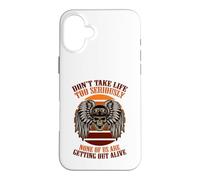 Dont take life to seriously none of us are getting out alive Case for iPhone 16 Plus