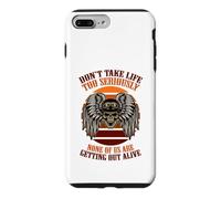Dont take life to seriously none of us are getting out alive Case for iPhone 7 Plus/8 Plus
