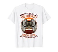 Dont take Life to Seriously None of us are Getting Out Alive Value Graphic T-Shirt