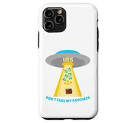 Don't Take My Paycheck Funny Hilarious IRS Alien Abduction Case for iPhone 11 Pro