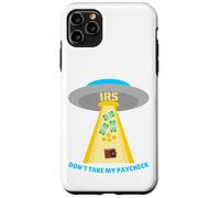 Don't Take My Paycheck Funny Hilarious IRS Alien Abduction Case for iPhone 11 Pro Max