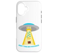 Don't Take My Paycheck Funny Hilarious IRS Alien Abduction Case for iPhone 16