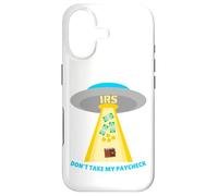 Don't Take My Paycheck Funny Hilarious IRS Alien Abduction Case for iPhone 17