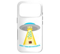 Don't Take My Paycheck Funny Hilarious IRS Alien Abduction Case for iPhone 17 Pro