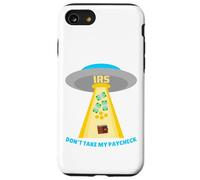 Don't Take My Paycheck Funny Hilarious IRS Alien Abduction Case for iPhone SE (2020) / 7/8